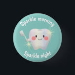 Dental Hygiene Happy Tooth Sparkle Button<br><div class="desc">Cute kids reminders to brush their teeth morning and night.</div>