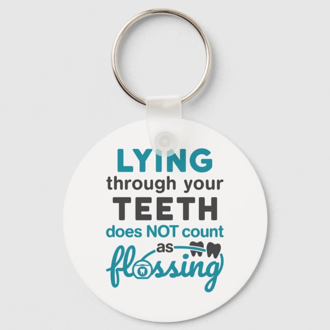Dental Hygiene Lying Through Teeth Not Flossing Keychain (Front)
