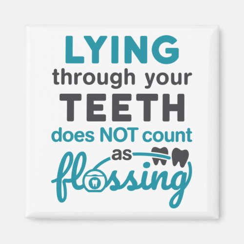 Dental Hygiene Lying Through Teeth Not Flossing Magnet