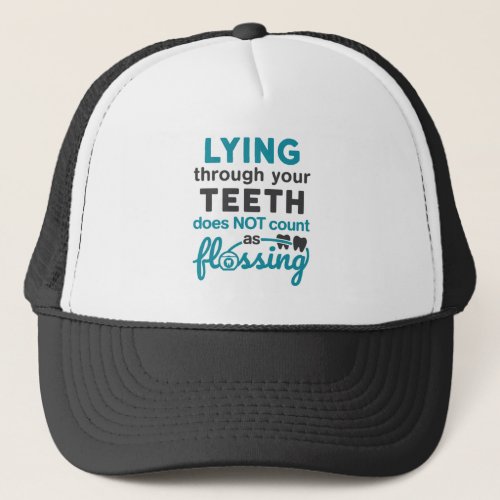 Dental Hygiene Lying Through Teeth Not Flossing Trucker Hat