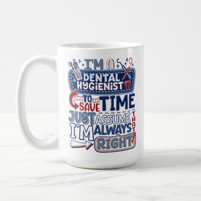 Dental Hygienist Always Right Humor Gifts Mug (Left)