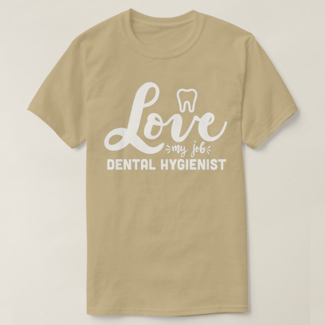 dental hygienist assistant dentistry 6 T-Shirt (Design Front)