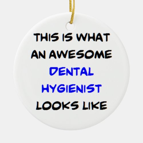 dental hygienist awesome ceramic ornament