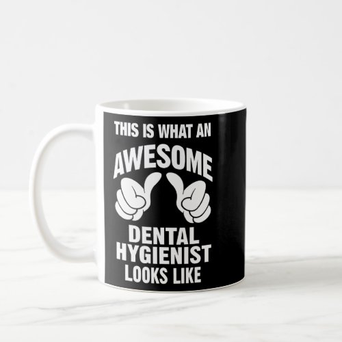 Dental Hygienist Awesome Looks Like Funny  Coffee Mug