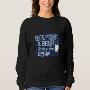 Dental Hygienist & beer Profession career worker w Sweatshirt