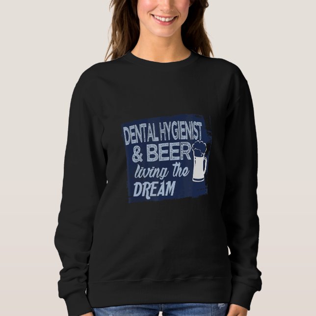 Dental Hygienist & beer Profession career worker w Sweatshirt (Front)