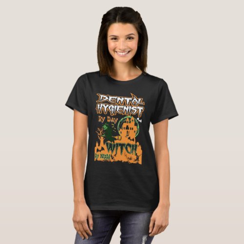 Dental Hygienist By Day Witch By Night Halloween T_Shirt