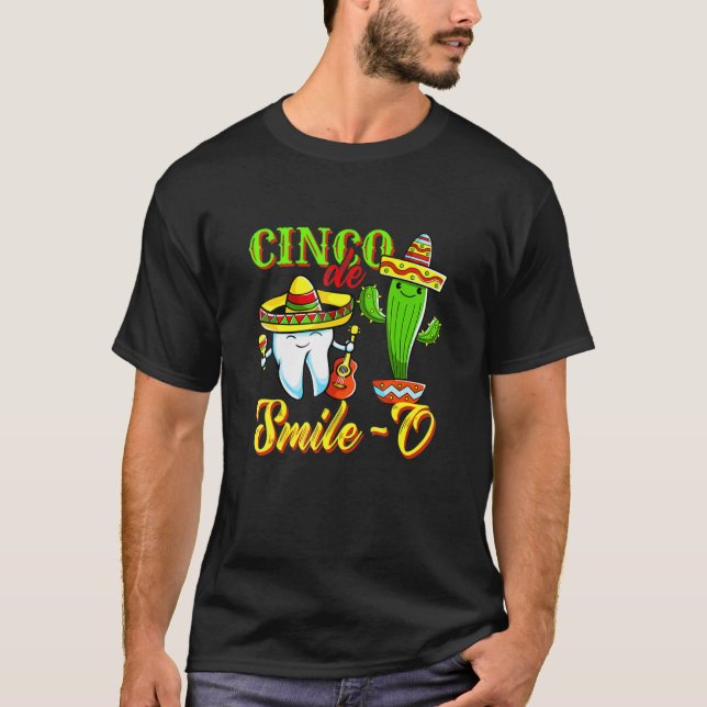 Dental Hygienist Cinco De Mayo Cinco De Smile O De T-Shirt (Front)