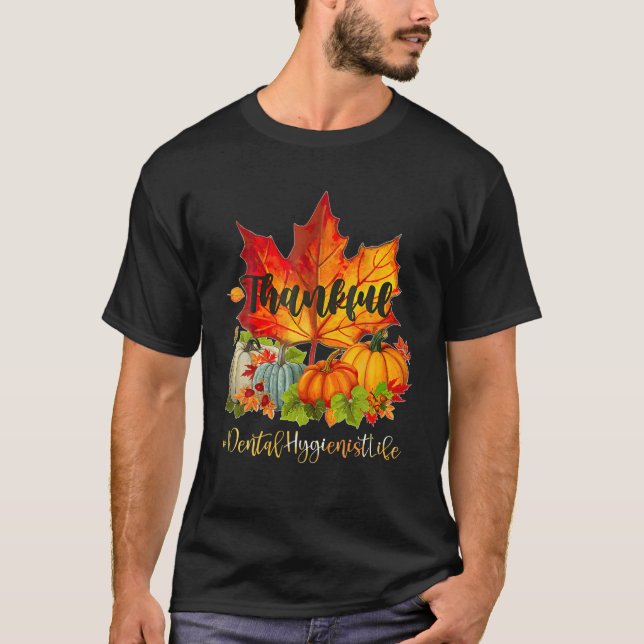Dental Hygienist Happy Thanksgiving Day Autumn Fal T-Shirt (Front)