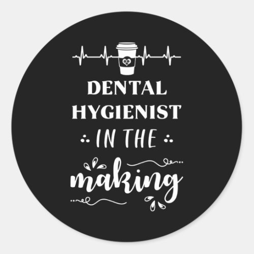 Dental Hygienist in the making Classic Round Sticker