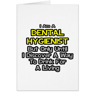 Dental Hygienist Joke .. Drink for a Living Cards