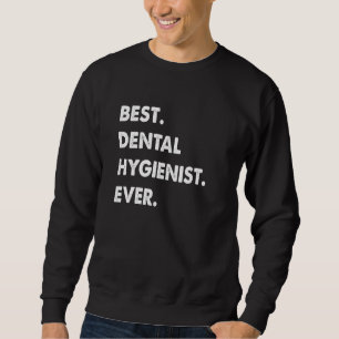 Dental Hygienist Profession Best Dental Hygienist  Sweatshirt