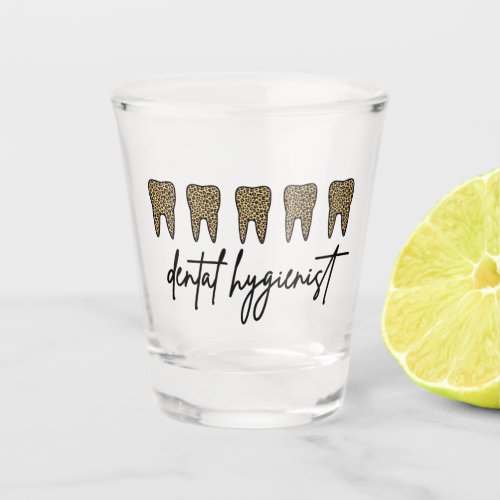 Dental Hygienist  RDH Dentist Cheetah print gifts Shot Glass