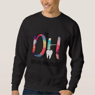 Dental Hygienist Tooth Dentist Assistant Dentistry Sweatshirt