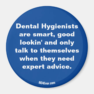 Dental Hygienists are ... magnet