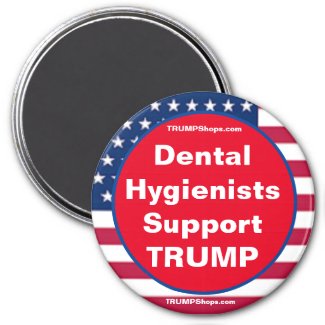 Dental Hygienists Support TRUMP Patriotic magnet