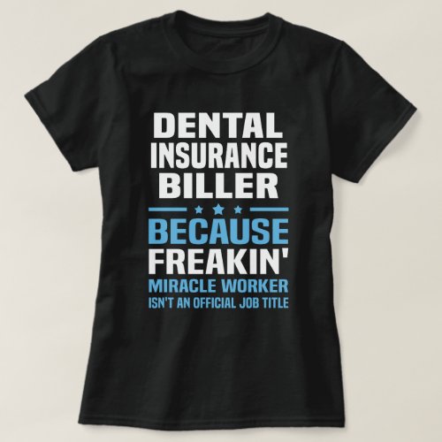 Dental Insurance Biller T_Shirt