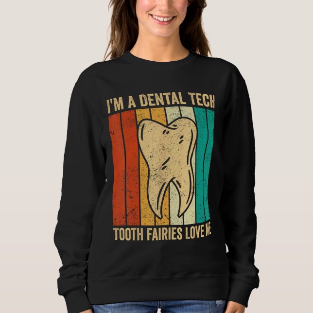 Dental Lab Tech Dentistry Assistant Tooth Fairies  Sweatshirt (Front)