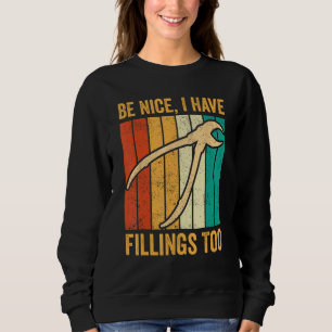 Dental Lab Tech Technician Assistant Be Nice Have  Sweatshirt