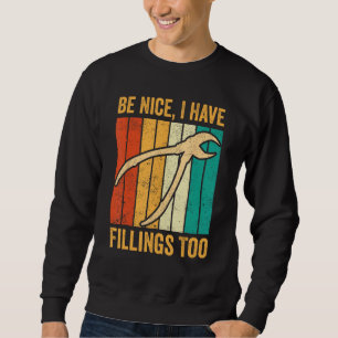 Dental Lab Tech Technician Assistant Be Nice Have Sweatshirt