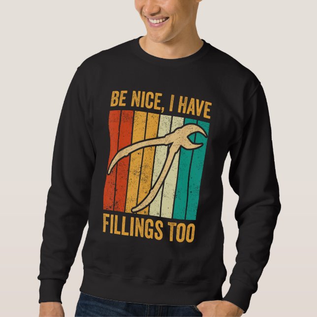Dental Lab Tech Technician Assistant Be Nice Have  Sweatshirt (Front)