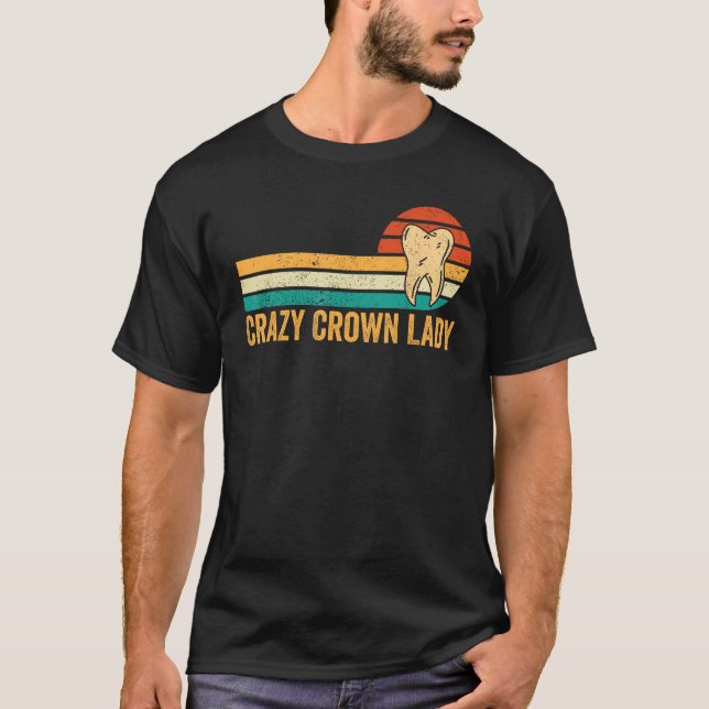 Dental Lab Tech Technician Assistant Crown Lady T-Shirt (Front)