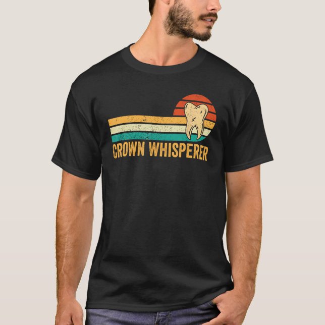 Dental Lab Tech Technician Assistant Crown Whisper T-Shirt (Front)