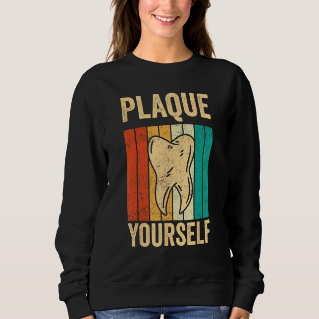 Dental Lab Tech Technician Assistant Plaque Yourse Sweatshirt (Front)
