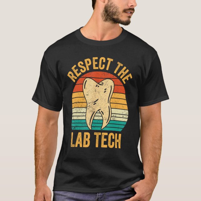 Dental Lab Tech Technician Assistant Respect Lab T T-Shirt (Front)