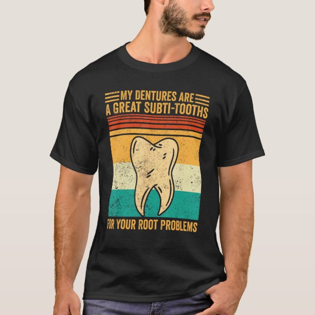 Dental Lab Tech Technician Subti Tooths Root Probl T-Shirt (Front)