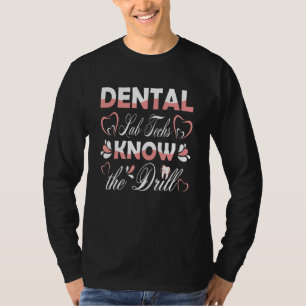 Dental Lab Techs Know the Drill Dentist Assistant T-Shirt