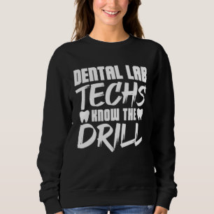 Dental Lab Techs Know the Drill Sweatshirt