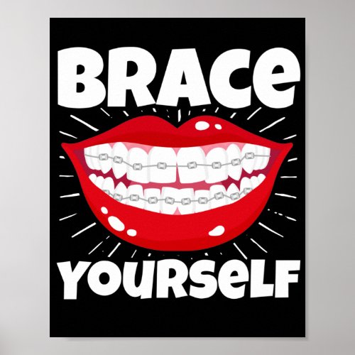 Dental Orthodontic Dentist Brace Yourself Poster