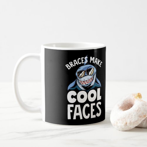 Dental Orthodontic Dentist Braces Make Cool Faces Coffee Mug