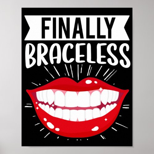 Dental Orthodontist Dentist Finally Braceless Poster