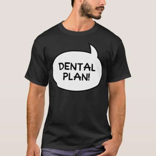 Dental PlanLisa Needs Braces T_Shirt