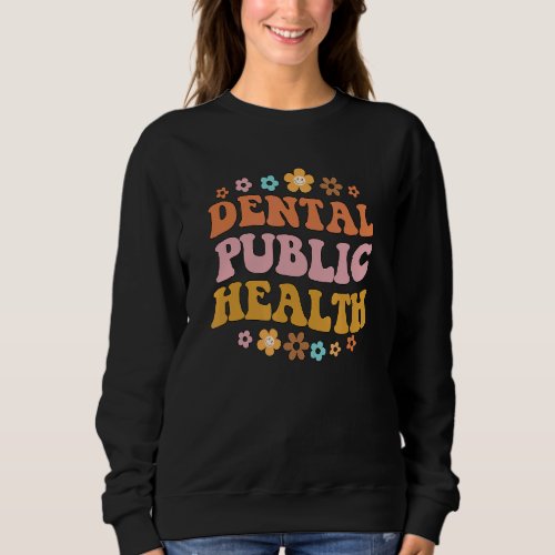 Dental Public Health Nurse Squad Groovy Aesthetic  Sweatshirt