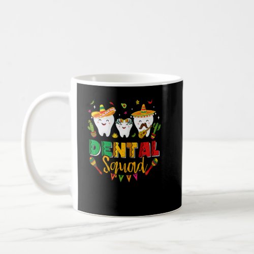 Dental Squad Cinco De Mayo Tooth Mexican Sombrero  Coffee Mug