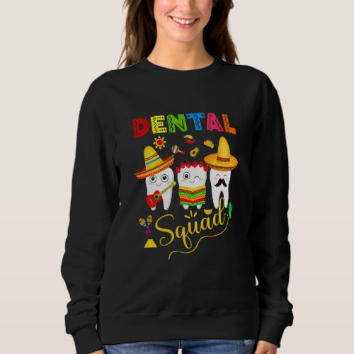 Dental Squad Cinco De Mayo Tooth Mexican Sombrero  Sweatshirt