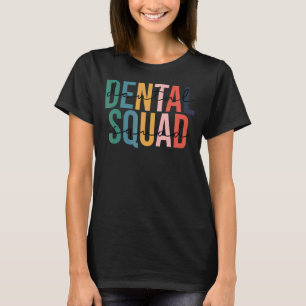 Dental Squad Cute Dentist Office And Hygienist Sta T-Shirt