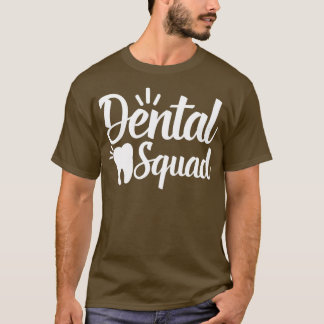 Dental Squad Dental Assistant Gift T-Shirt