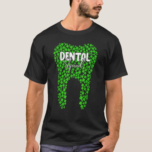 Dental Squad Dentist Teeth Shamrock St Patricks D T_Shirt