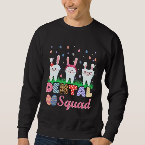 Dental Squad for Dentist Oral Hygienist Easter Too Sweatshirt