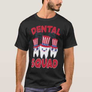 Dental Squad Patriotic 4th Of July Tooth Dentis T-Shirt