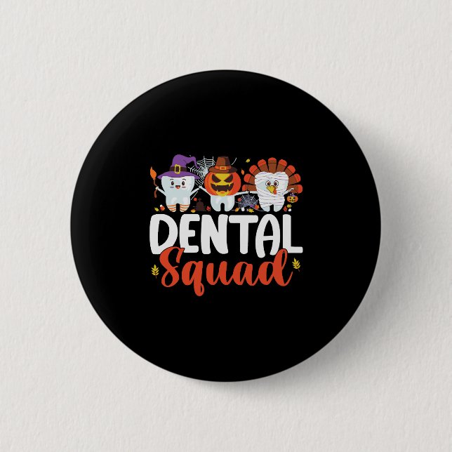 Dental Squad Tooth Dentist Thanksgiving Halloween Button (Front)