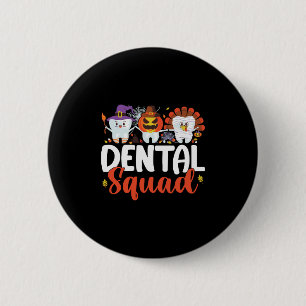 Dental Squad Tooth Dentist Thanksgiving Halloween Button