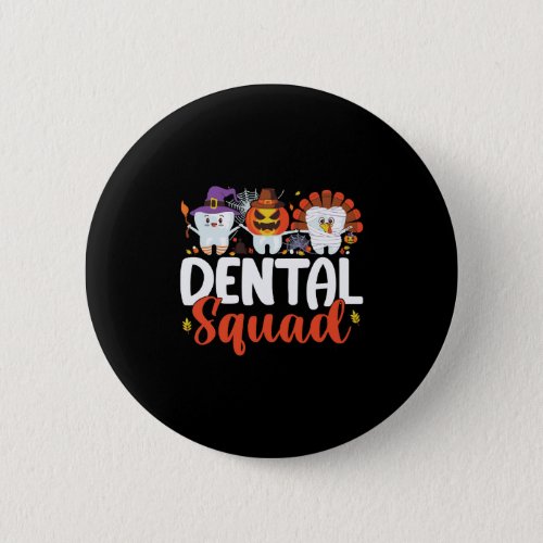 Dental Squad Tooth Dentist Thanksgiving Halloween Button