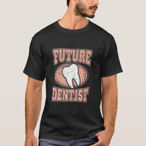 Dental Student Dentist Study Future Dentist Hygien T_Shirt