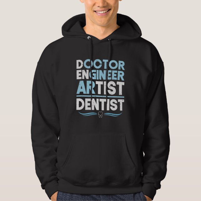 Dental Student Doctor Engineer Artist Dentist Hoodie (Front)