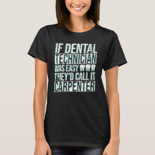 Dental Technician And Dental Lab Technicians Work T-Shirt